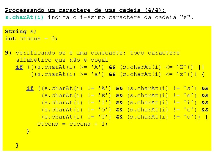 Processando um caractere de uma cadeia (4/4): s. char. At(i) indica o i-ésimo caractere