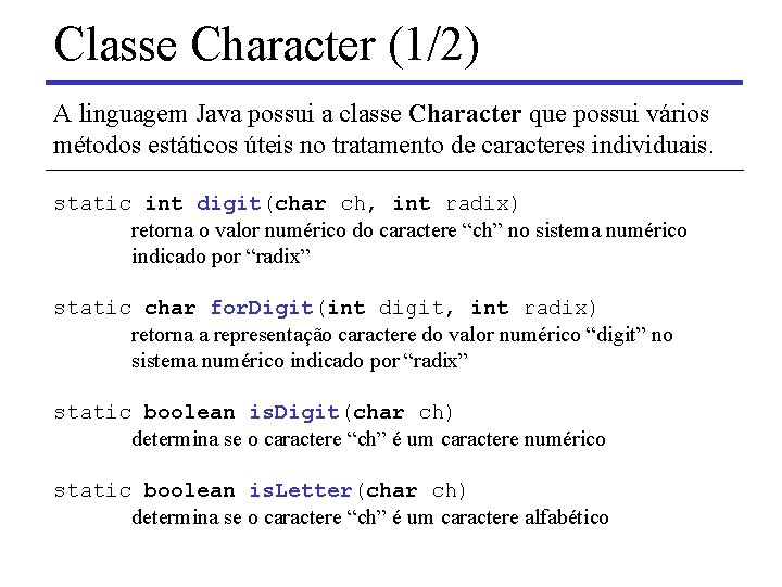 Classe Character (1/2) A linguagem Java possui a classe Character que possui vários métodos