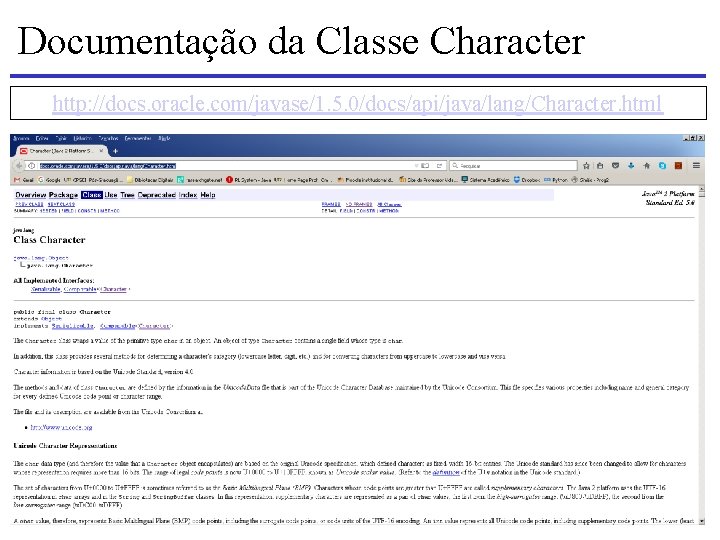 Documentação da Classe Character http: //docs. oracle. com/javase/1. 5. 0/docs/api/java/lang/Character. html 