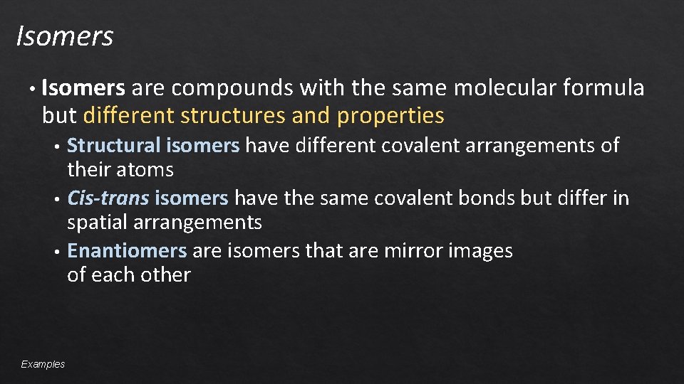 Isomers • Isomers are compounds with the same molecular formula but different structures and