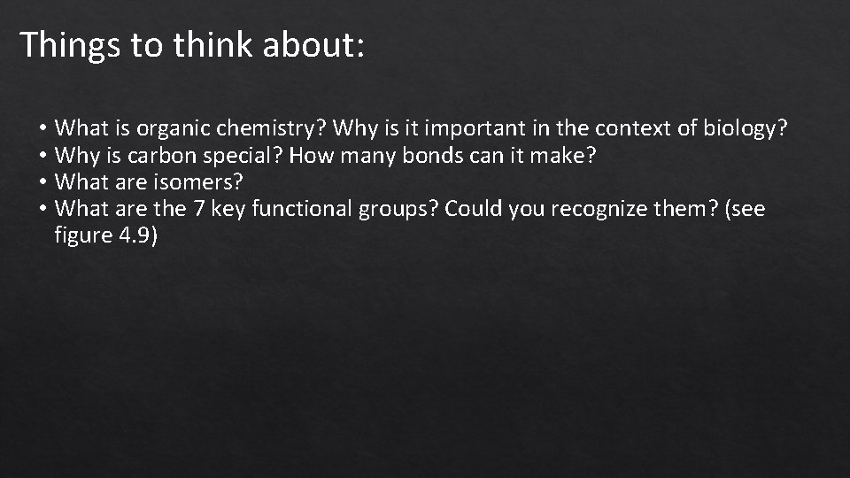 Things to think about: • What is organic chemistry? Why is it important in