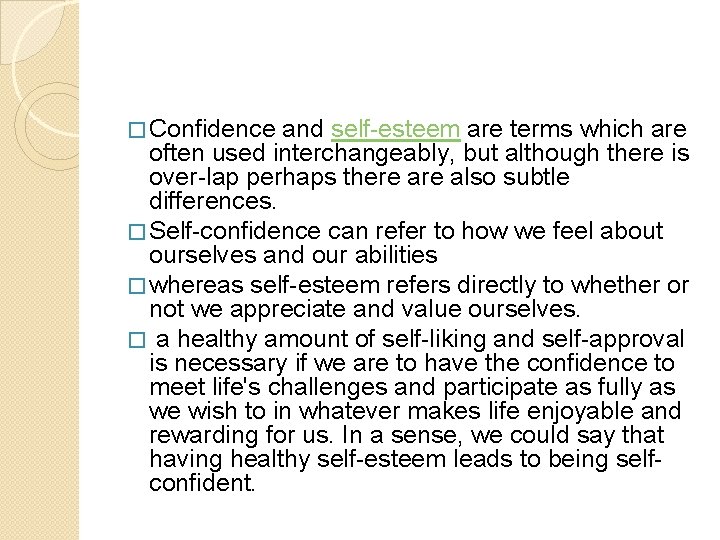 � Confidence and self-esteem are terms which are often used interchangeably, but although there