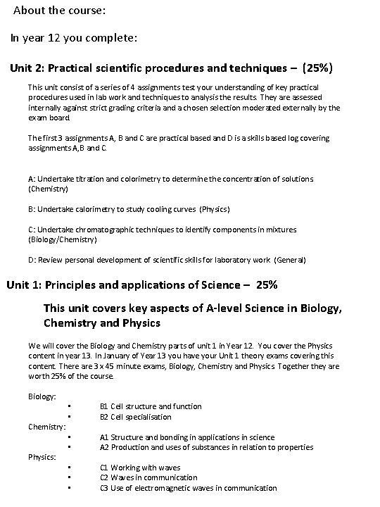 About the course: In year 12 you complete: Unit 2: Practical scientific procedures and
