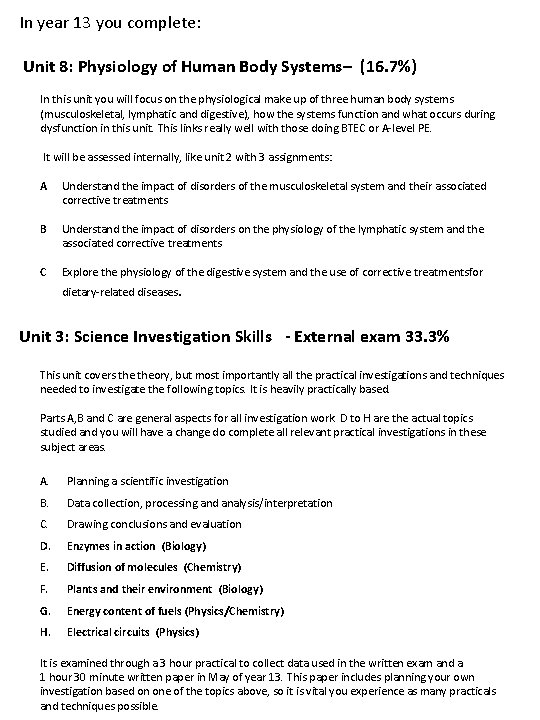 In year 13 you complete: Unit 8: Physiology of Human Body Systems– (16. 7%)