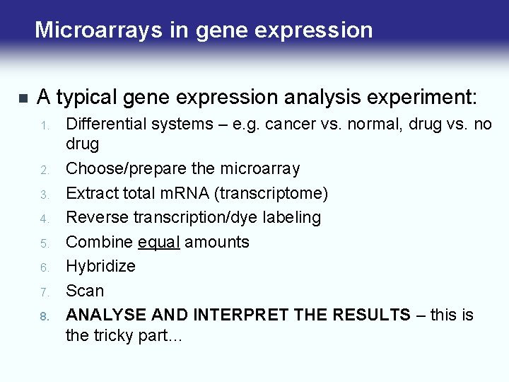 Microarrays in gene expression n A typical gene expression analysis experiment: 1. 2. 3.