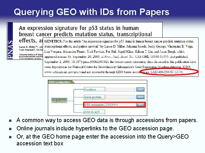 Querying GEO with IDs from Papers n n n A common way to access