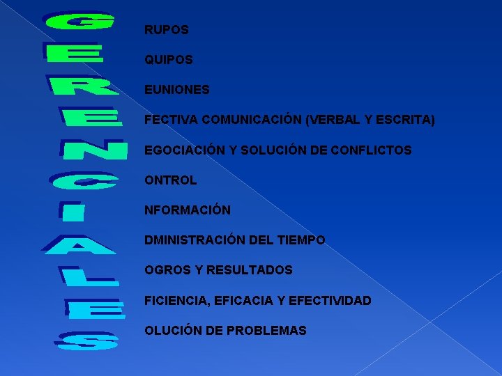 RUPOS QUIPOS EUNIONES FECTIVA COMUNICACIÓN (VERBAL Y ESCRITA) EGOCIACIÓN Y SOLUCIÓN DE CONFLICTOS ONTROL