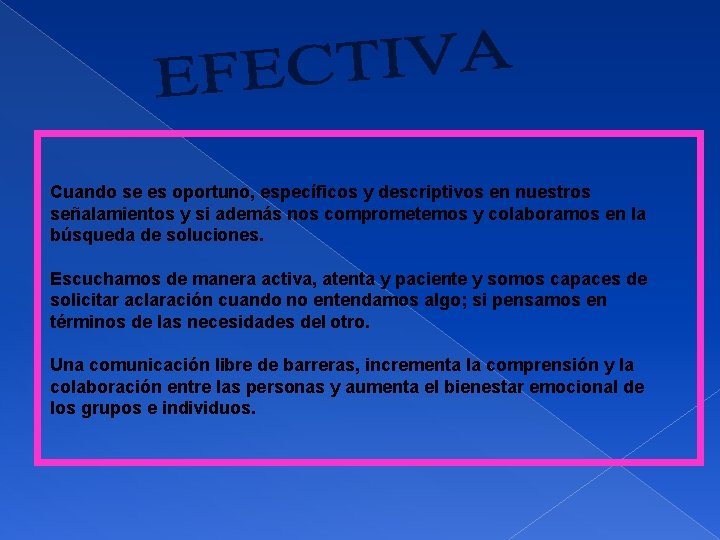 Cuando se es oportuno, específicos y descriptivos en nuestros señalamientos y si además nos