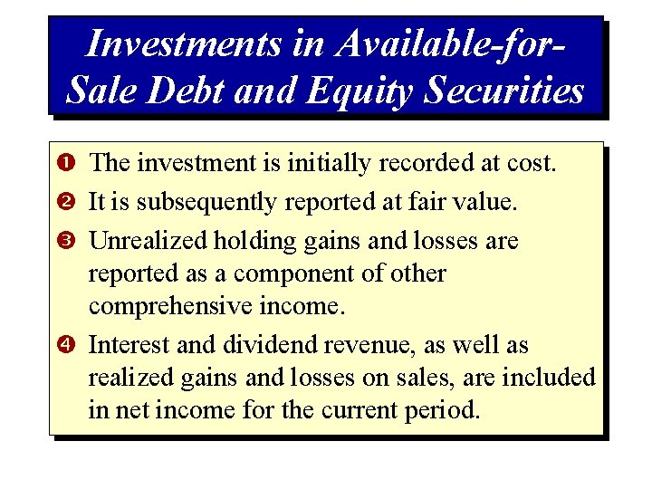 Investments in Available-for. Sale Debt and Equity Securities The investment is initially recorded at
