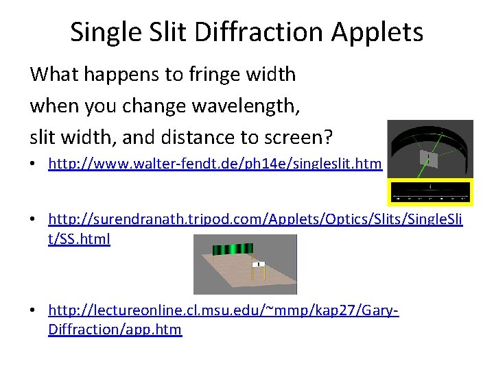 Single Slit Diffraction Applets What happens to fringe width when you change wavelength, slit