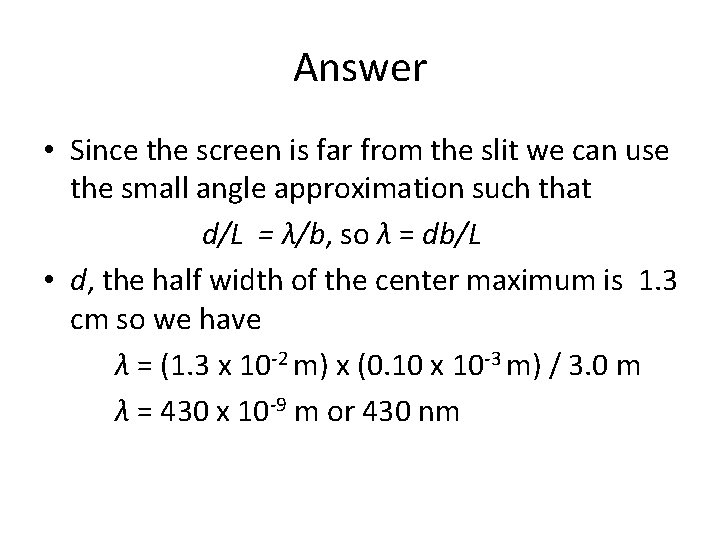 Answer • Since the screen is far from the slit we can use the