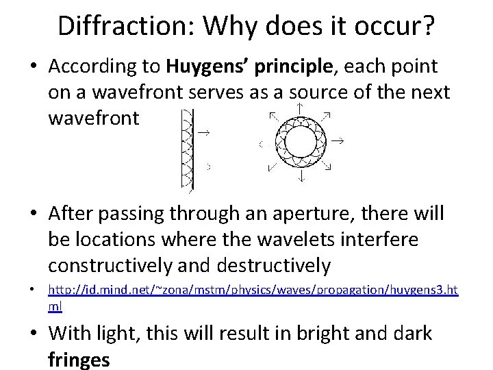Diffraction: Why does it occur? • According to Huygens’ principle, each point on a