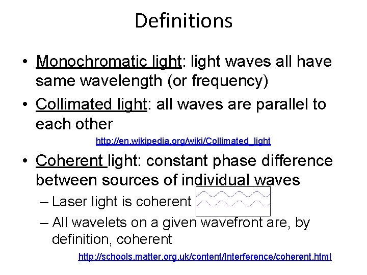 Definitions • Monochromatic light: light waves all have same wavelength (or frequency) • Collimated
