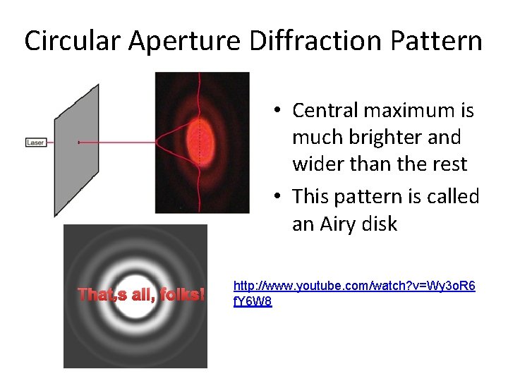 Circular Aperture Diffraction Pattern • Central maximum is much brighter and wider than the