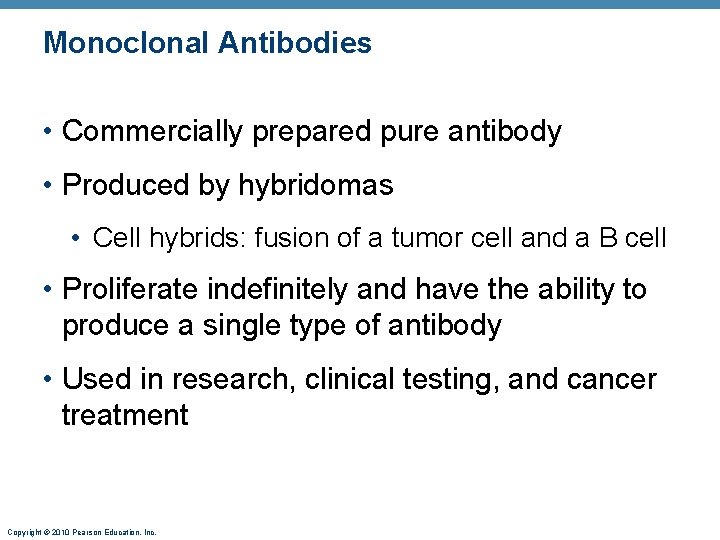 Monoclonal Antibodies • Commercially prepared pure antibody • Produced by hybridomas • Cell hybrids:
