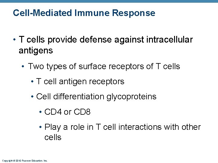 Cell-Mediated Immune Response • T cells provide defense against intracellular antigens • Two types