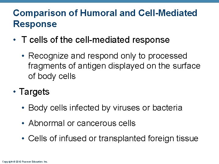 Comparison of Humoral and Cell-Mediated Response • T cells of the cell-mediated response •
