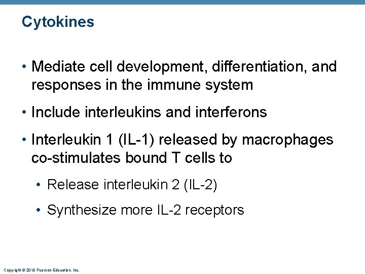 Cytokines • Mediate cell development, differentiation, and responses in the immune system • Include
