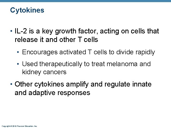 Cytokines • IL-2 is a key growth factor, acting on cells that release it