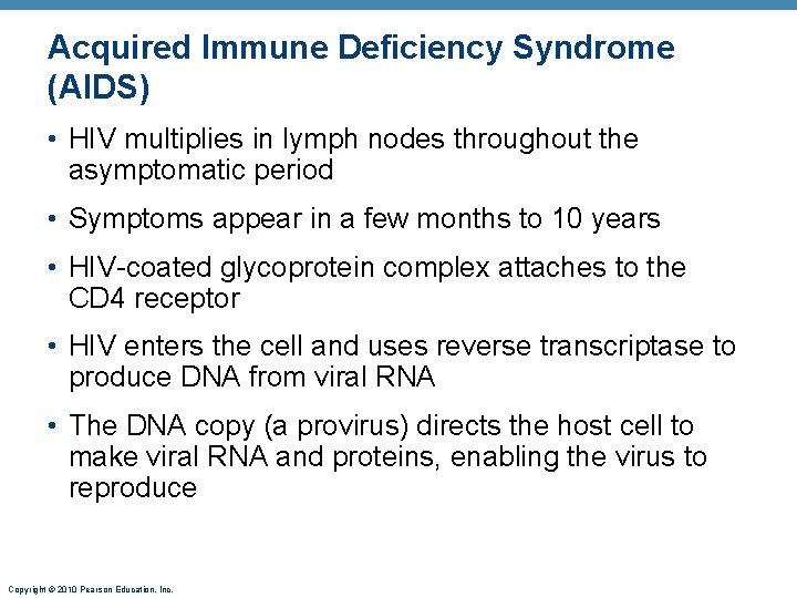 Acquired Immune Deficiency Syndrome (AIDS) • HIV multiplies in lymph nodes throughout the asymptomatic