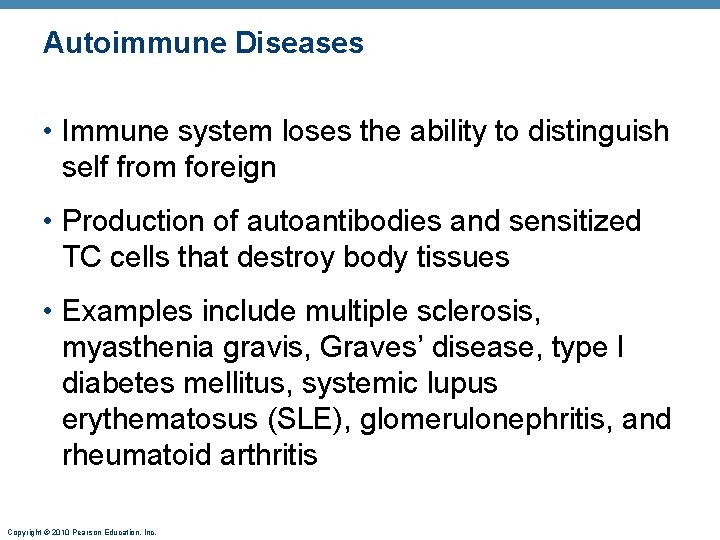 Autoimmune Diseases • Immune system loses the ability to distinguish self from foreign •
