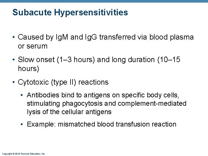 Subacute Hypersensitivities • Caused by Ig. M and Ig. G transferred via blood plasma