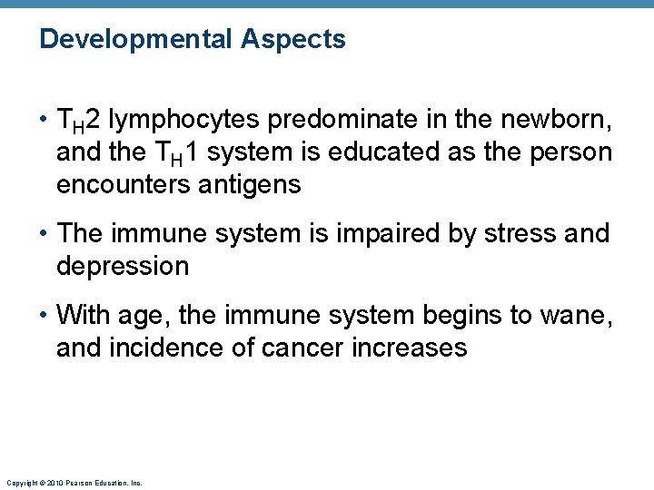 Developmental Aspects • TH 2 lymphocytes predominate in the newborn, and the TH 1