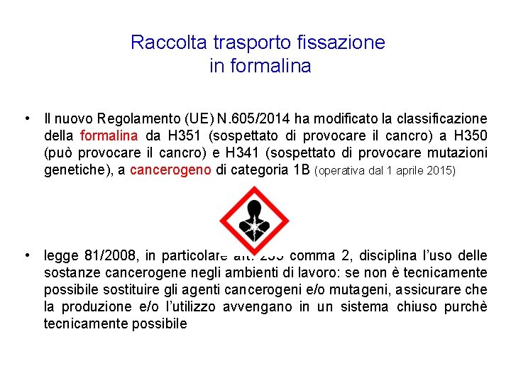 Raccolta trasporto fissazione in formalina • Il nuovo Regolamento (UE) N. 605/2014 ha modificato