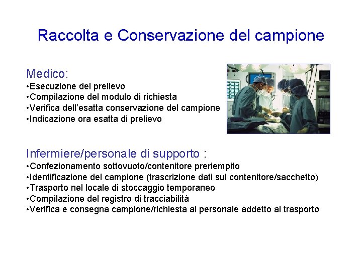 Raccolta e Conservazione del campione Medico: • Esecuzione del prelievo • Compilazione del modulo