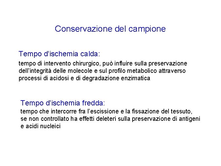 Conservazione del campione Tempo d’ischemia calda: tempo di intervento chirurgico, può influire sulla preservazione