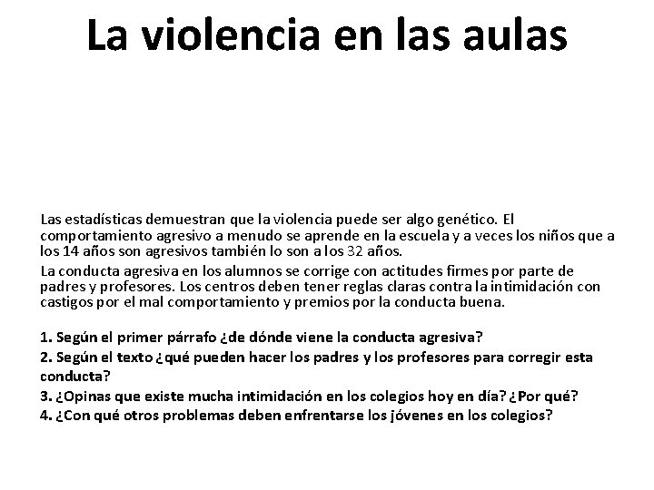 La violencia en las aulas Las estadísticas demuestran que la violencia puede ser algo