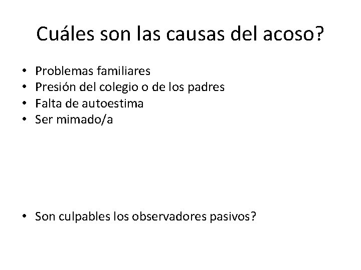 Cuáles son las causas del acoso? • • Problemas familiares Presión del colegio o