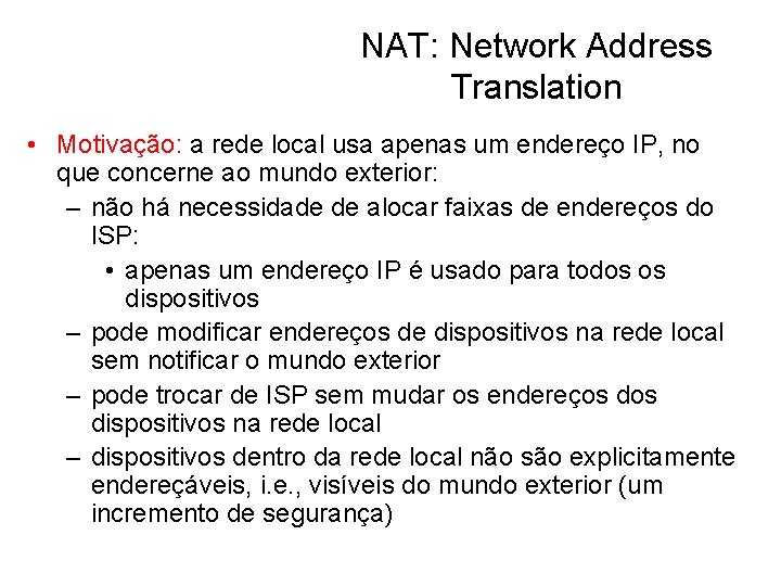 NAT: Network Address Translation • Motivação: a rede local usa apenas um endereço IP,