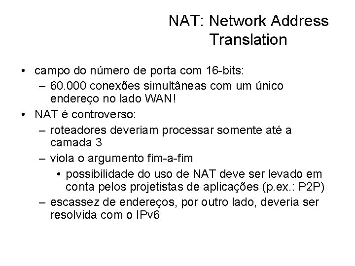 NAT: Network Address Translation • campo do número de porta com 16 -bits: –