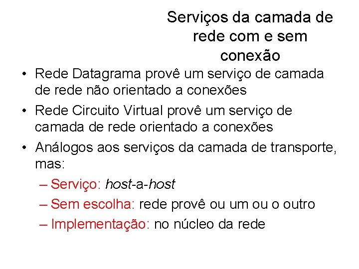 Serviços da camada de rede com e sem conexão • Rede Datagrama provê um