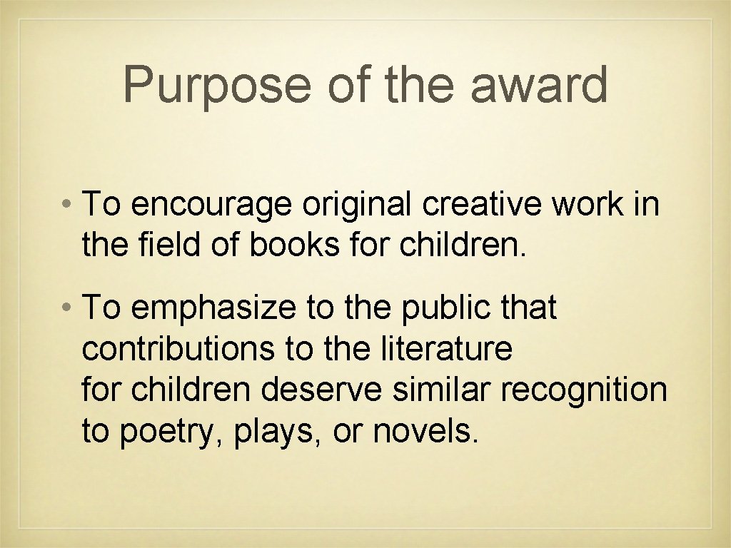 Purpose of the award • To encourage original creative work in the field of