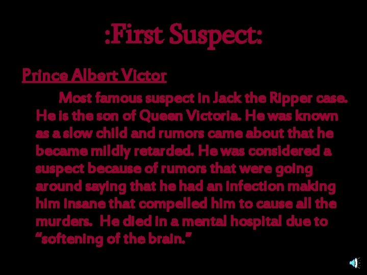 : First Suspect: Prince Albert Victor Most famous suspect in Jack the Ripper case.