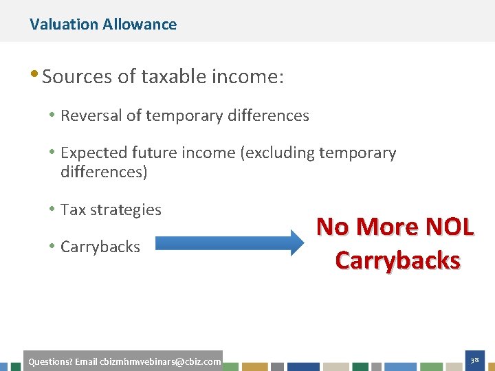 Valuation Allowance • Sources of taxable income: • Reversal of temporary differences • Expected