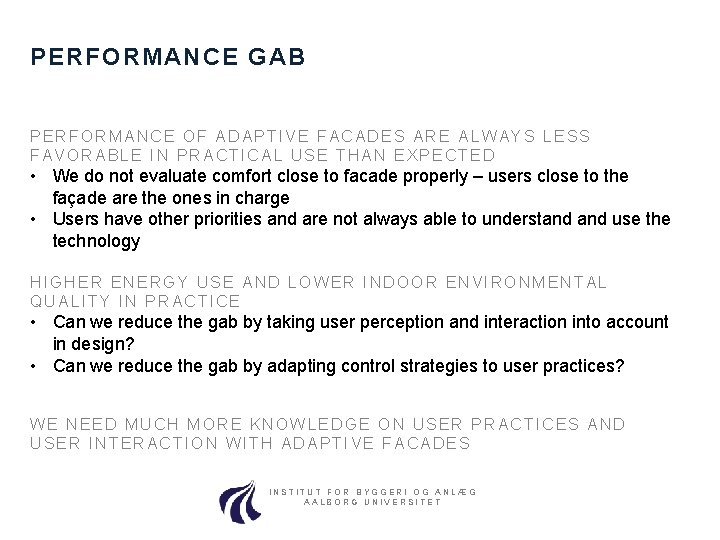 PERFORMANCE GAB PERFORMANCE OF ADAPTIVE FACADES ARE ALWAYS LESS FAVORABLE IN PRACTICAL USE THAN