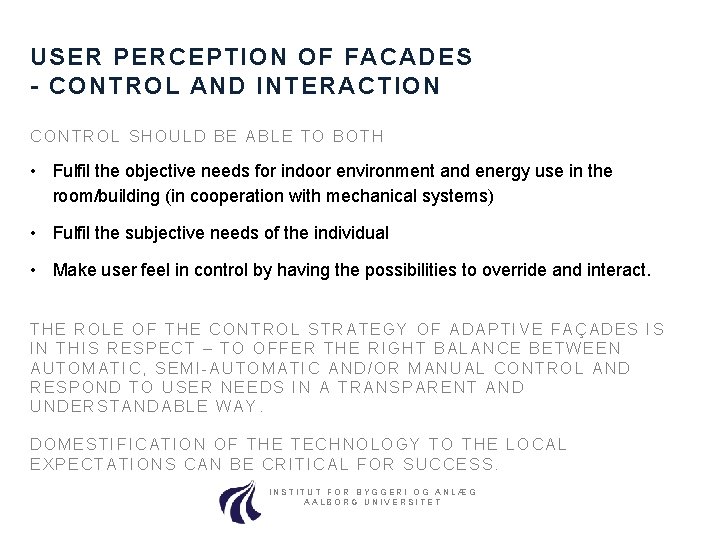 USER PERCEPTION OF FACADES - CONTROL AND INTERACTION CONTROL SHOULD BE ABLE TO BOTH