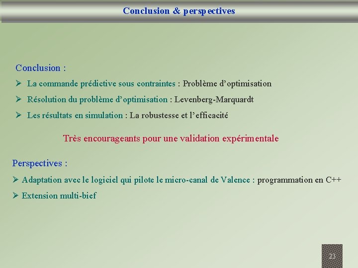 Conclusion & perspectives Conclusion : Ø La commande prédictive sous contraintes : Problème d’optimisation
