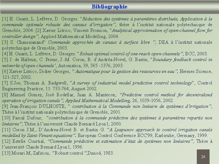 Bibliographie [1] H. Ouarit, L. Lefèvre, D. Georges. “Réduction des systèmes à paramètres distribués,