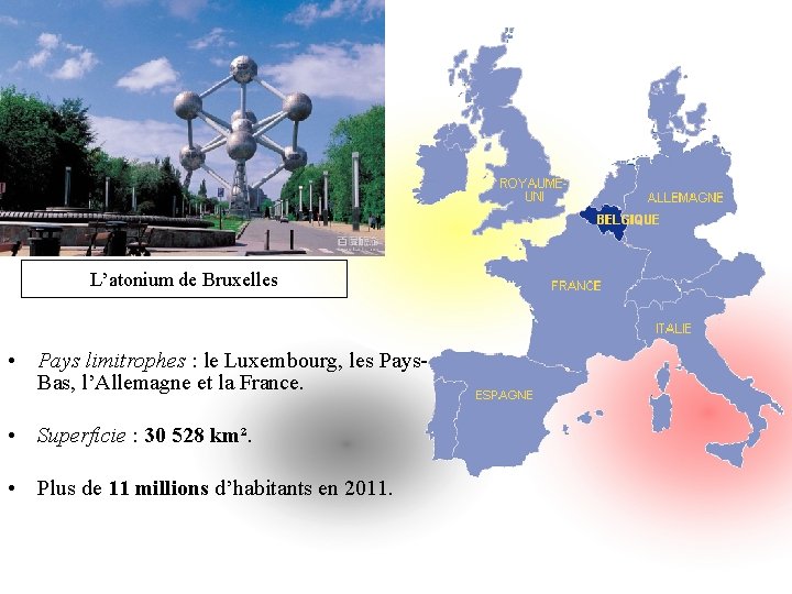 L’atonium de Bruxelles • Pays limitrophes : le Luxembourg, les Pays. Bas, l’Allemagne et