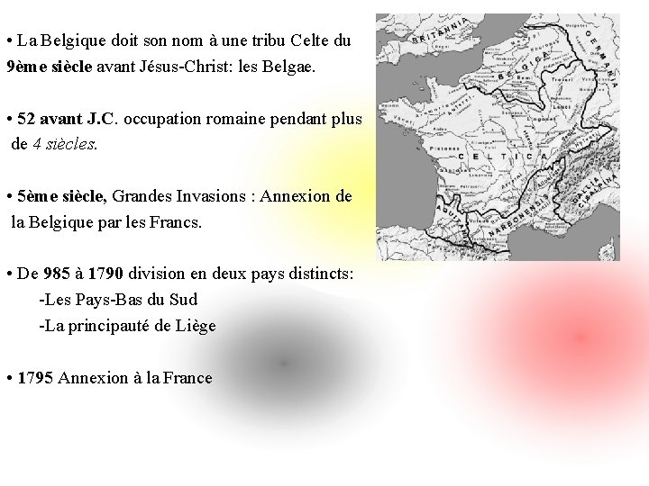  • La Belgique doit son nom à une tribu Celte du 9ème siècle