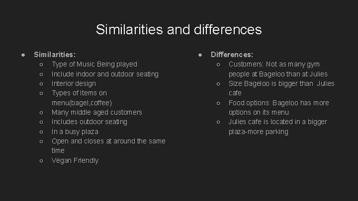 Similarities and differences ● Similarities: ○ ○ ○ ○ ○ Type of Music Being