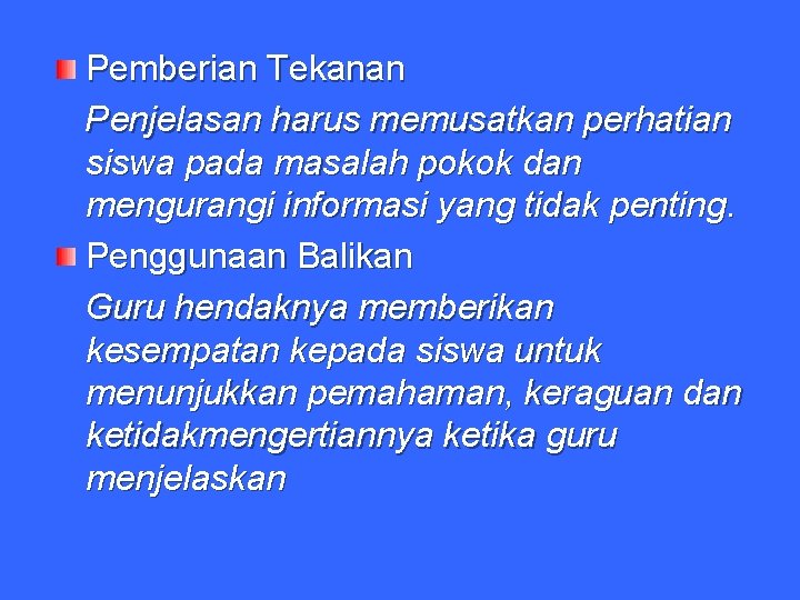 Pemberian Tekanan Penjelasan harus memusatkan perhatian siswa pada masalah pokok dan mengurangi informasi yang