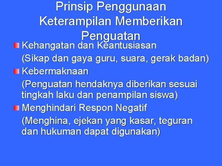 Prinsip Penggunaan Keterampilan Memberikan Penguatan Kehangatan dan Keantusiasan (Sikap dan gaya guru, suara, gerak