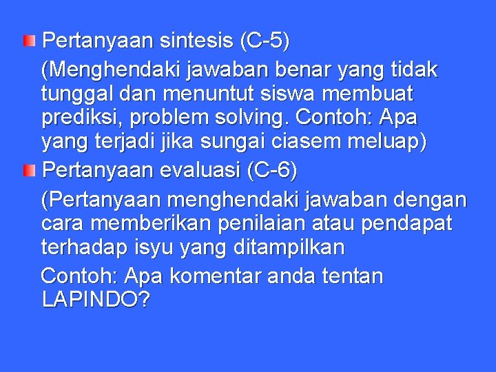 Pertanyaan sintesis (C-5) (Menghendaki jawaban benar yang tidak tunggal dan menuntut siswa membuat prediksi,