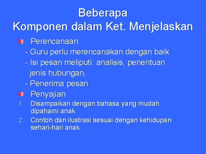 Beberapa Komponen dalam Ket. Menjelaskan Perencanaan - Guru perlu merencanakan dengan baik - Isi