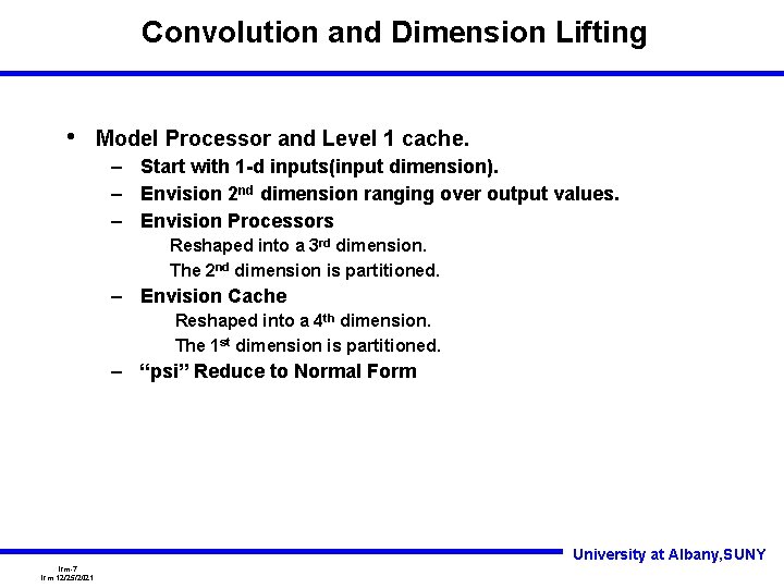 Convolution and Dimension Lifting • Model Processor and Level 1 cache. – Start with